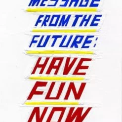 Nelson Line “Message From The Future: Have Fun Now” Greeting Card EVERYTHING ELSE