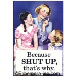 Ephemera EVERYTHING ELSE Shut Up... Magnet