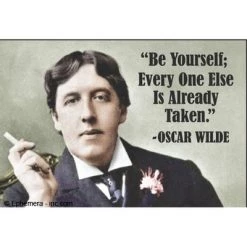 Ephemera "Be Yourself; Everyone Else Is Already Taken." Oscar Wilde Magnet