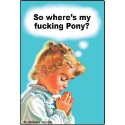 Ephemera So Where's My Fucking Pony? Magnet EVERYTHING ELSE